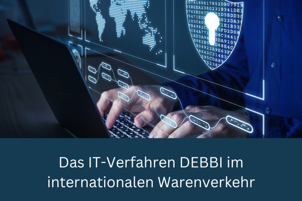 Das IT-Verfahren DEBBI im internationalen Warenverkehr